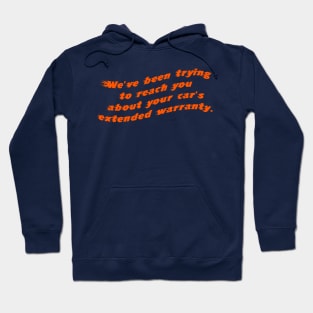 We've Been Trying To Reach you About Your Car's Extended Warranty Hoodie